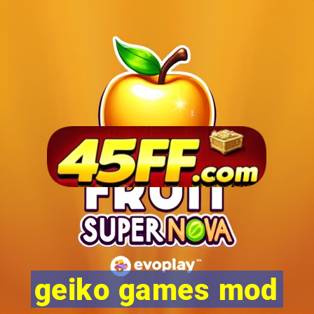 geiko games mod